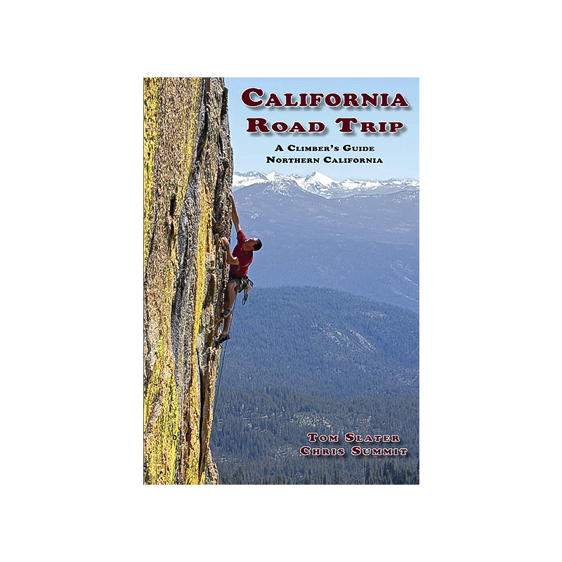 Cover of "California Road Trip: A Climber's Guide Northern California," highlighting climbing adventures in Yosemite, Shasta, and Tahoe.