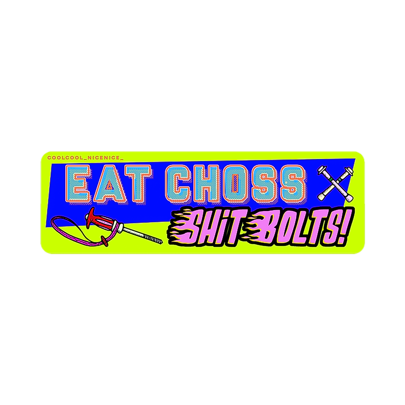 Weatherproof sticker featuring "EAT CHOSS SHIT BOLTS!" in teal/pink on neon yellow and blue, perfect for climbing gear and humor.
