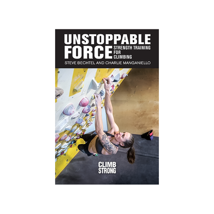 Book cover of "Unstoppable Force" by Bechtel and Manganiello, focusing on strength training for climbing performance.